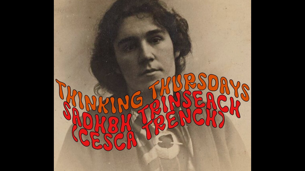 Artist and Woman of War: Sadbh Trinseach / Cesca Trench Thinking Thursday