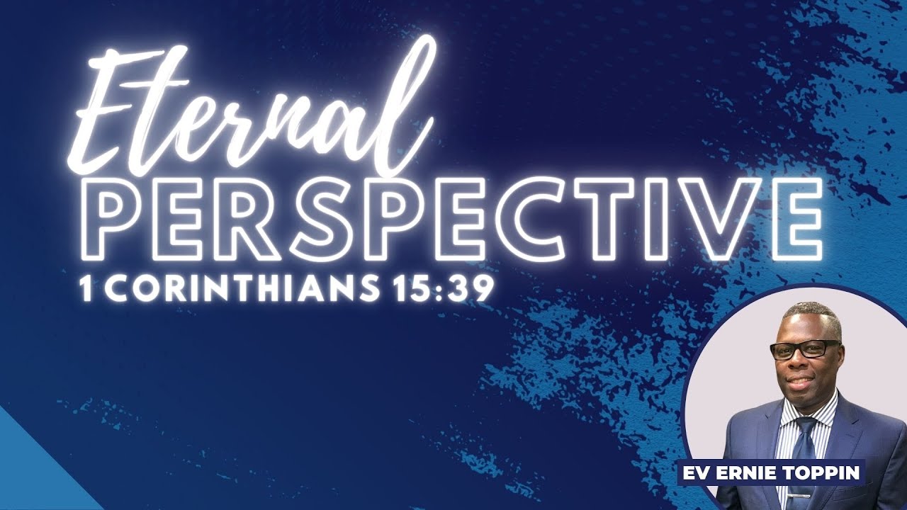 Eternal Perspective 7.30, 3-5-2023 - Ev Ernie Toppin