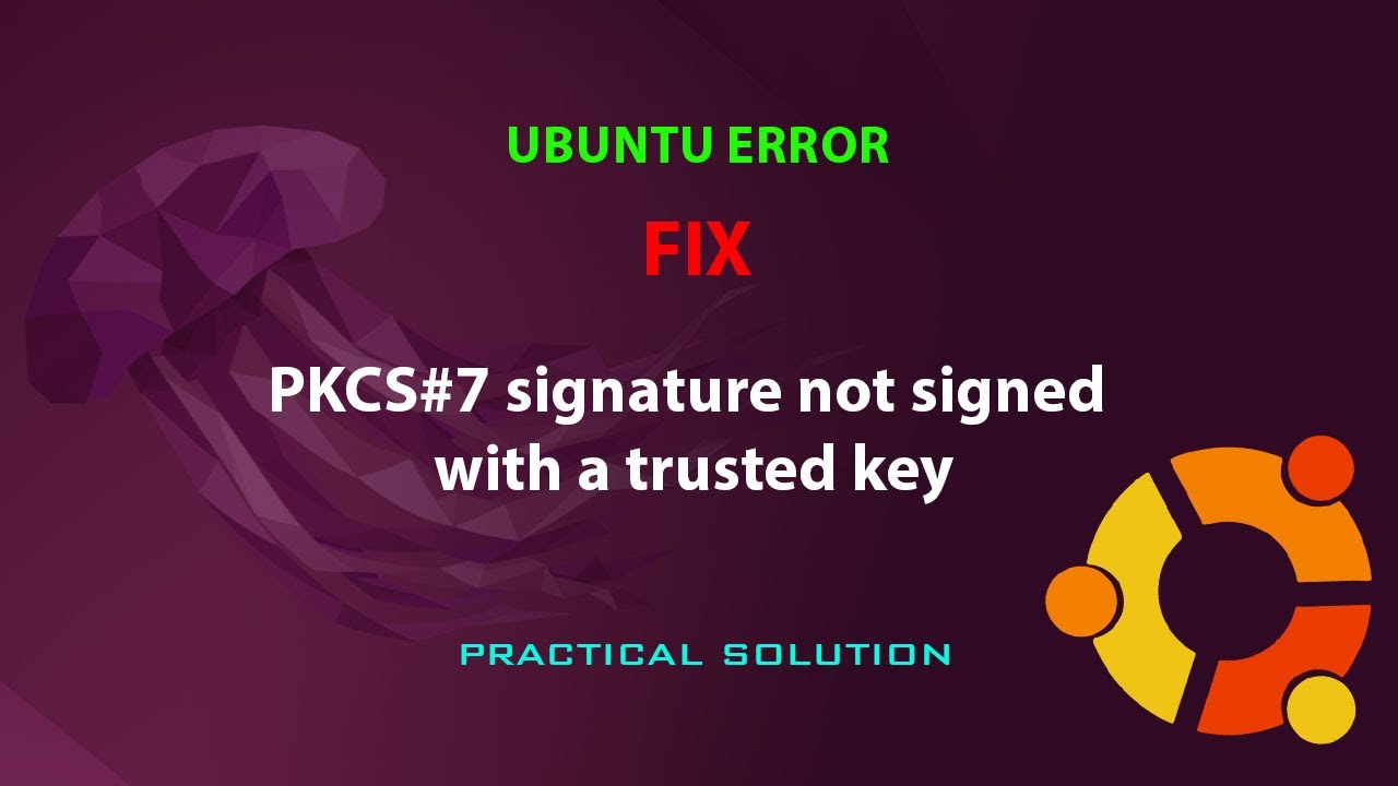 UBUNTU FIX: PKCS#7 signature not signed with a trusted key