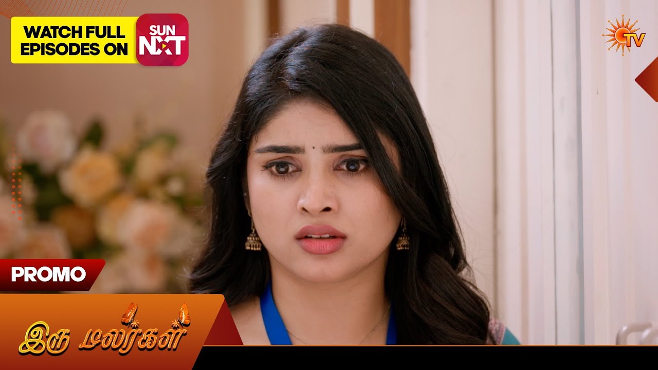 Iru Malargal - Promo | 06 Mar 2026 | Tamil Serial | Sun TV