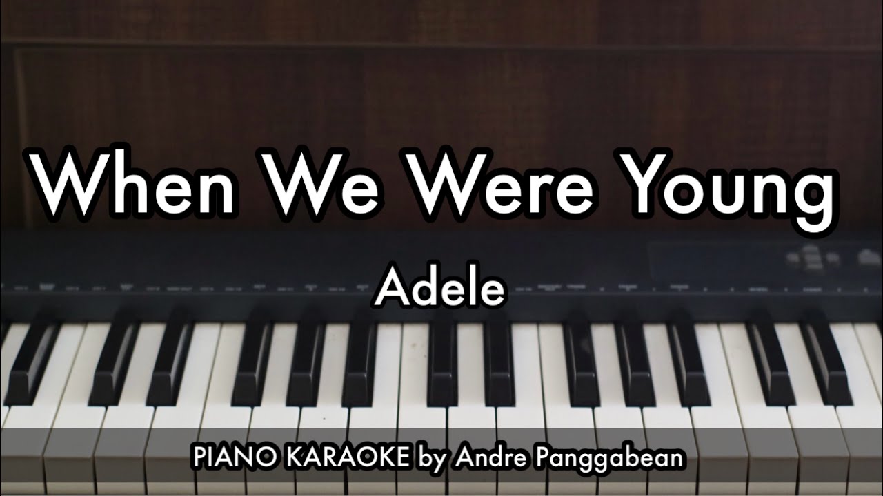 When We Were Young - Adele | Piano Karaoke by Andre Panggabean