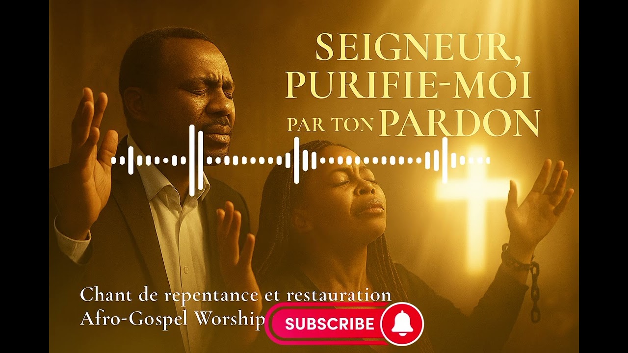 Seigneur, purifie-moi par ton pardon | Chant de repentance et restauration