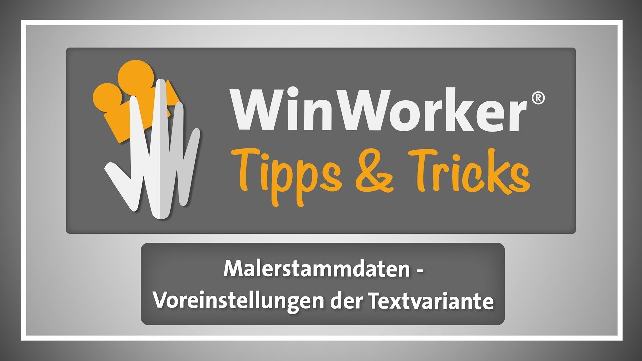 WinWorker Tipps & Tricks E45: Malerstammdaten &ndash; Voreinstellung der Textvariante