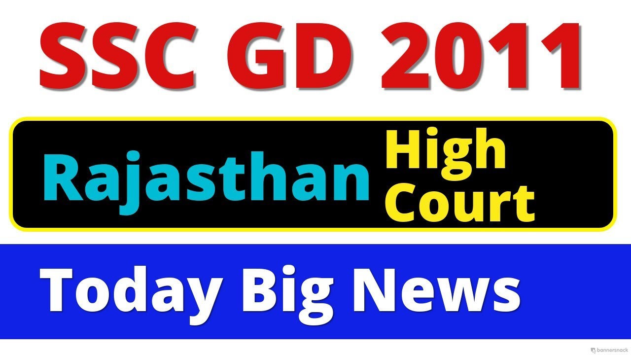 SSC GD 2011| 2012 | 2013 | SSC GD bharti 2011 Rajasthan High Court News | Today Latest News Update