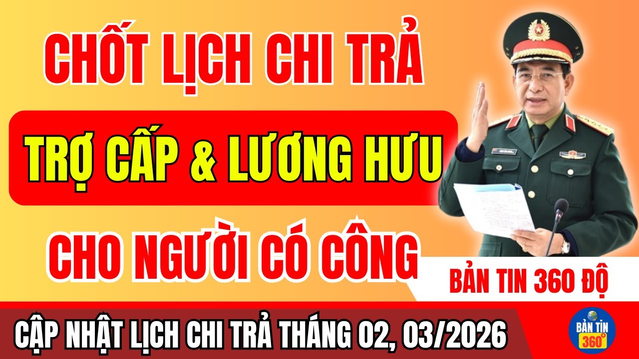 CHỐT LỊCH CHI TRẢ LƯƠNG HƯU VÀ TRỢ CẤP NGƯỜI CÓ CÔNG TRONG THÁNG 02, 03 NĂM 2026