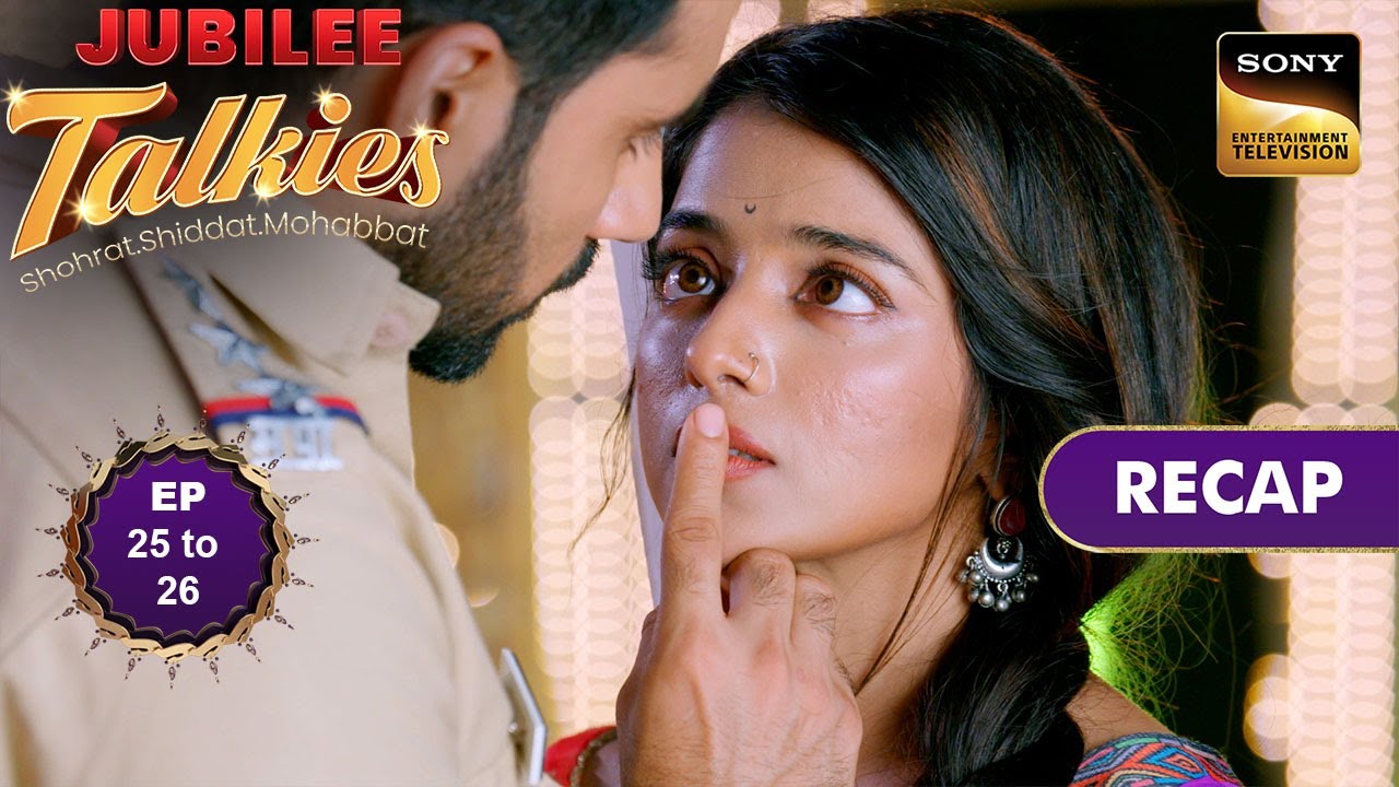 Jubilee Talkies | Ep 25 & 26 | RECAP | जुबिली टॉकीज