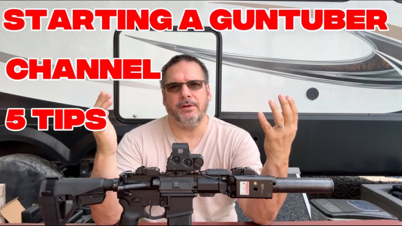 Starting a GunTuber Channel? 5 Things I Wish I Knew Before I Started (RIP My Sanity)