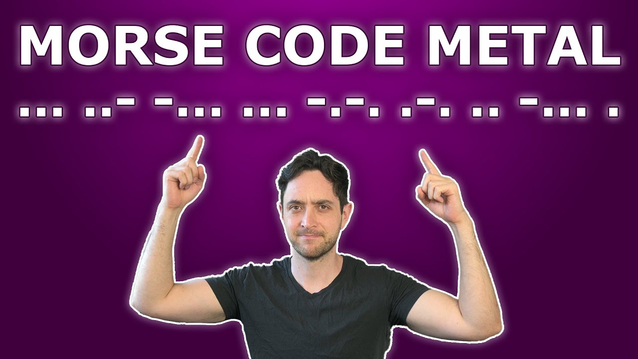 I Wrote A METAL Song Based On MORSE CODE