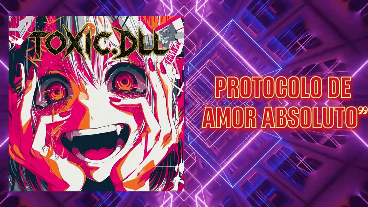 🌌 TOXIC.DLL – [PROTOCOLO DE AMOR ABSOLUTO] (Official Music Video) | DIGITAL METAL / INDUSTRIAL METAL