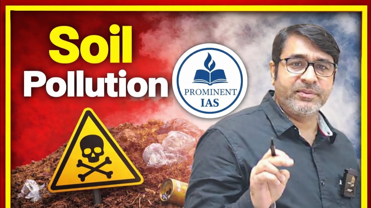 Soil Pollution Explained for UPSC | Causes, Effects, Laws & Management | UPPSC BPSC State PCS