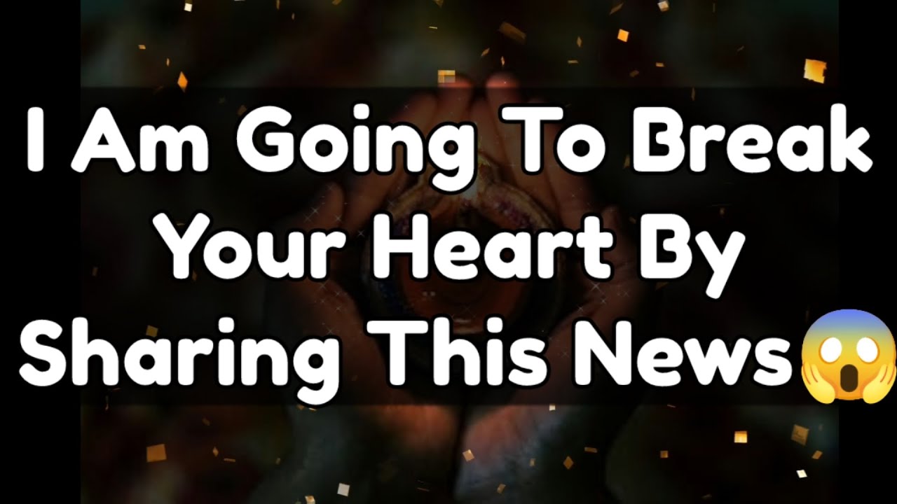 Current Thoughts And Feelings Of Your Person Love Messages I'm Going To Break Your Heart By Sharing