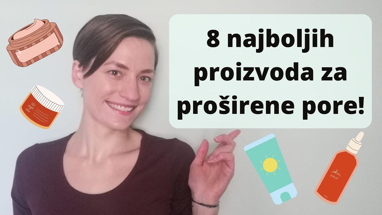 8 NAJBOLJIH proizvoda za proširene pore!