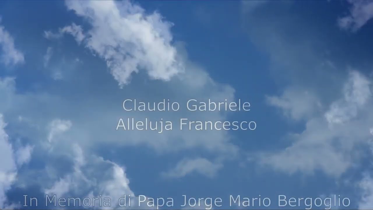Claudio Gabriele ALLELUJA FRANCESCO in Memoria Papa Bergoglio