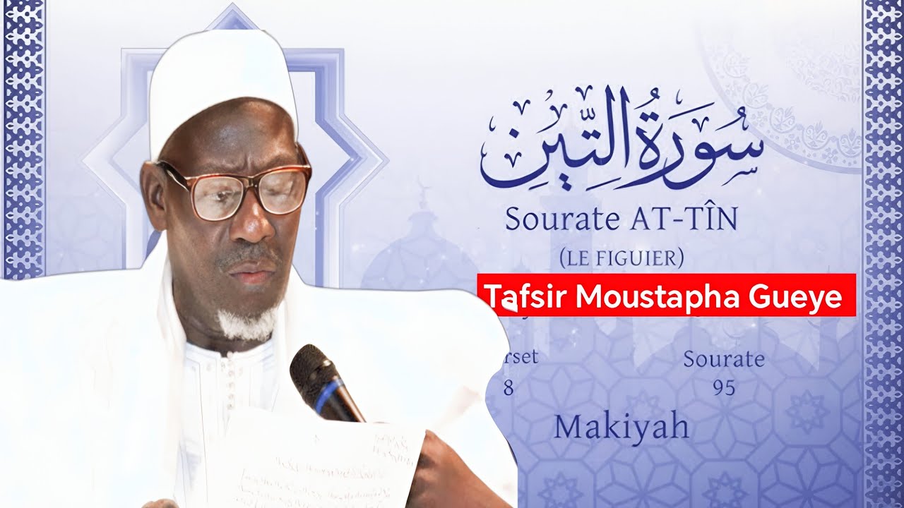 Tafsir Sourate 95 At-tin | التين (Le figuier)  par El Hadji Moustapha GUEYE