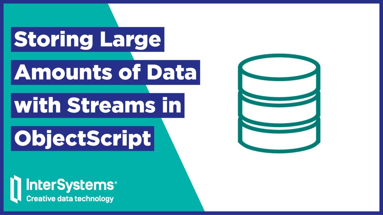 Storing Large Amounts of Data with Streams in ObjectScript