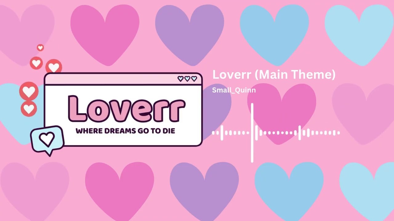 Loverr (Main Theme) - Small_Quinn
