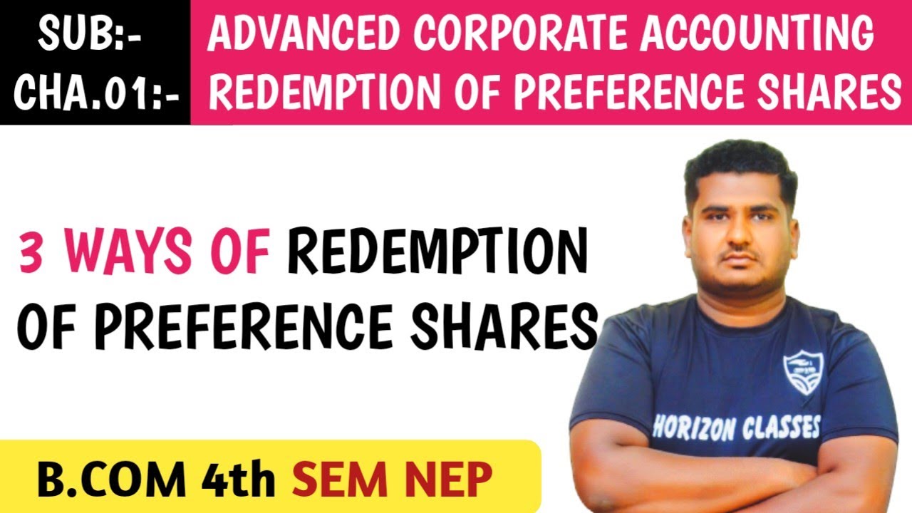 1.2 WAYS OF REDEMPTION OF PREFERENCE SHARES | FOR B.COM 4th SEM NEP SYLLABUS | ADVANCED CORPORATE AC