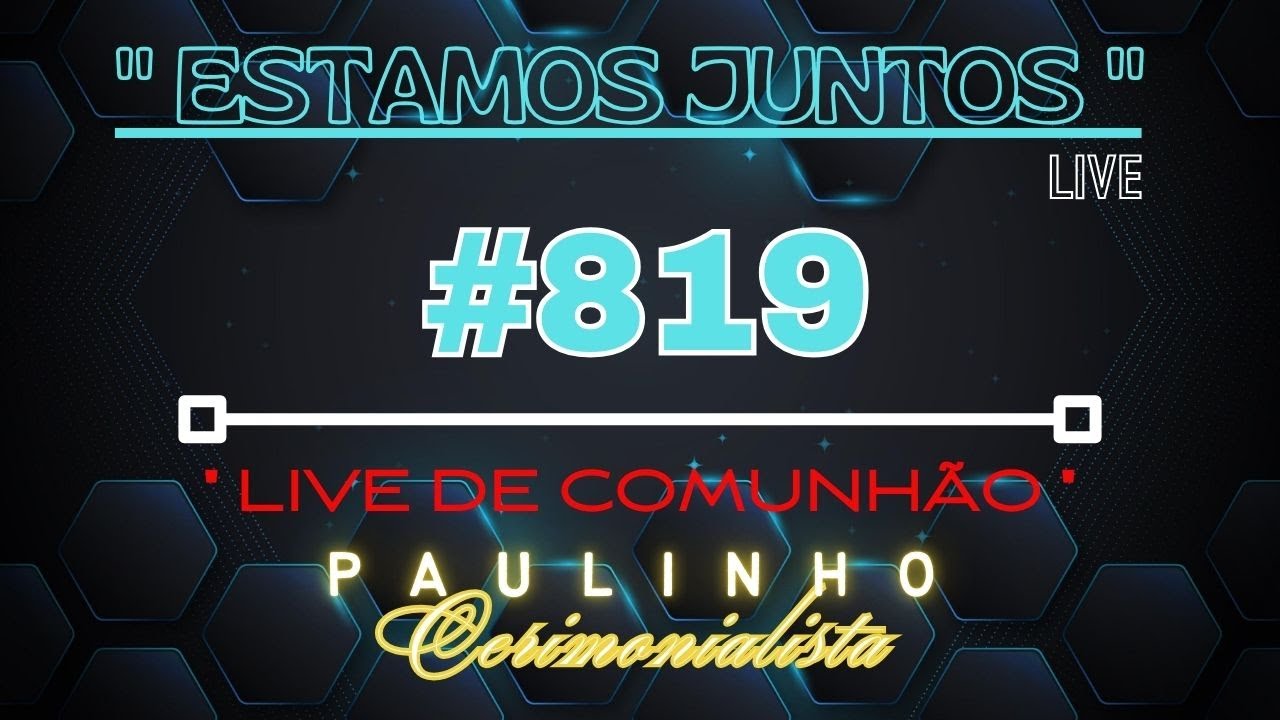 #819 -  LIVE DE COMUNHÃO - NOITE