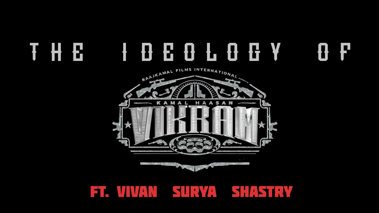 THE IDEOLOGY OF VIKRAM 🔥ft Vivan  Surya Shastry