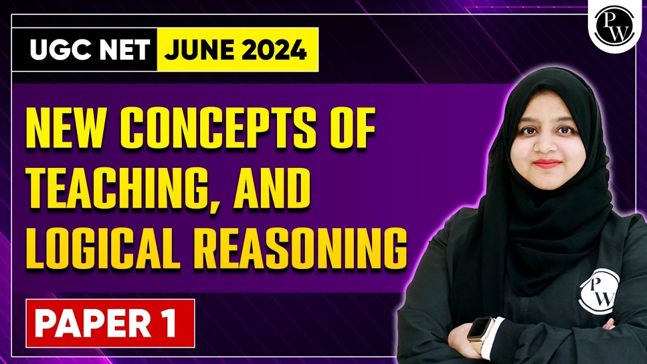 UGC NET 2024 Exam : UGC NET Paper 1 - New Concepts of Teaching and Logical Reasoning