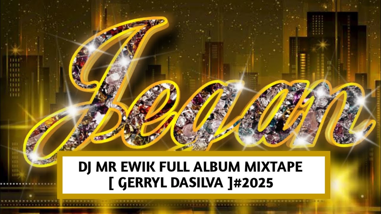 DJ MR EWIK FULL ALBUM MIXTAPE [ GERRYL DASILVA ]#2025