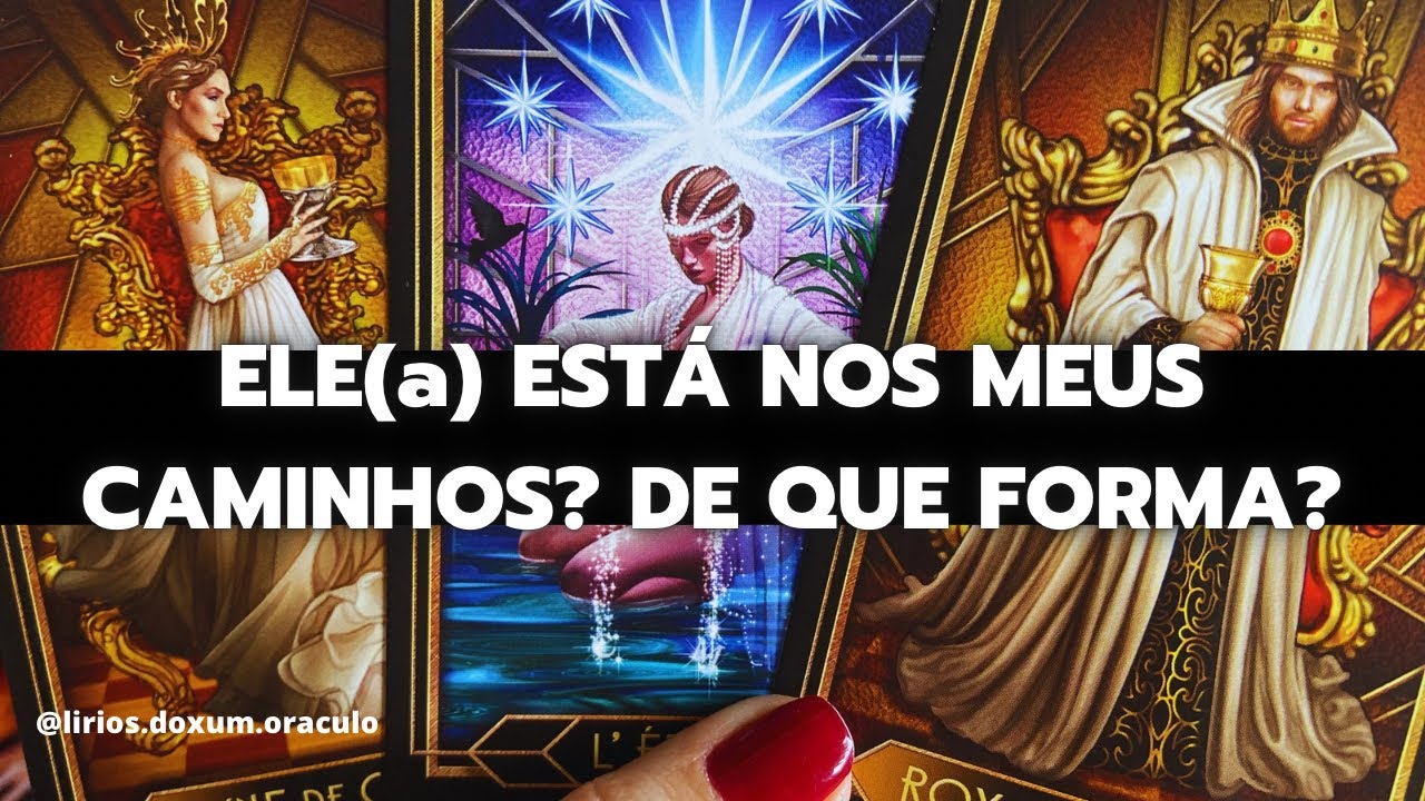 ELE(a) ESTÁ NOS MEUS CAMINHOS? De que forma? Tarot 💍🔮✨
