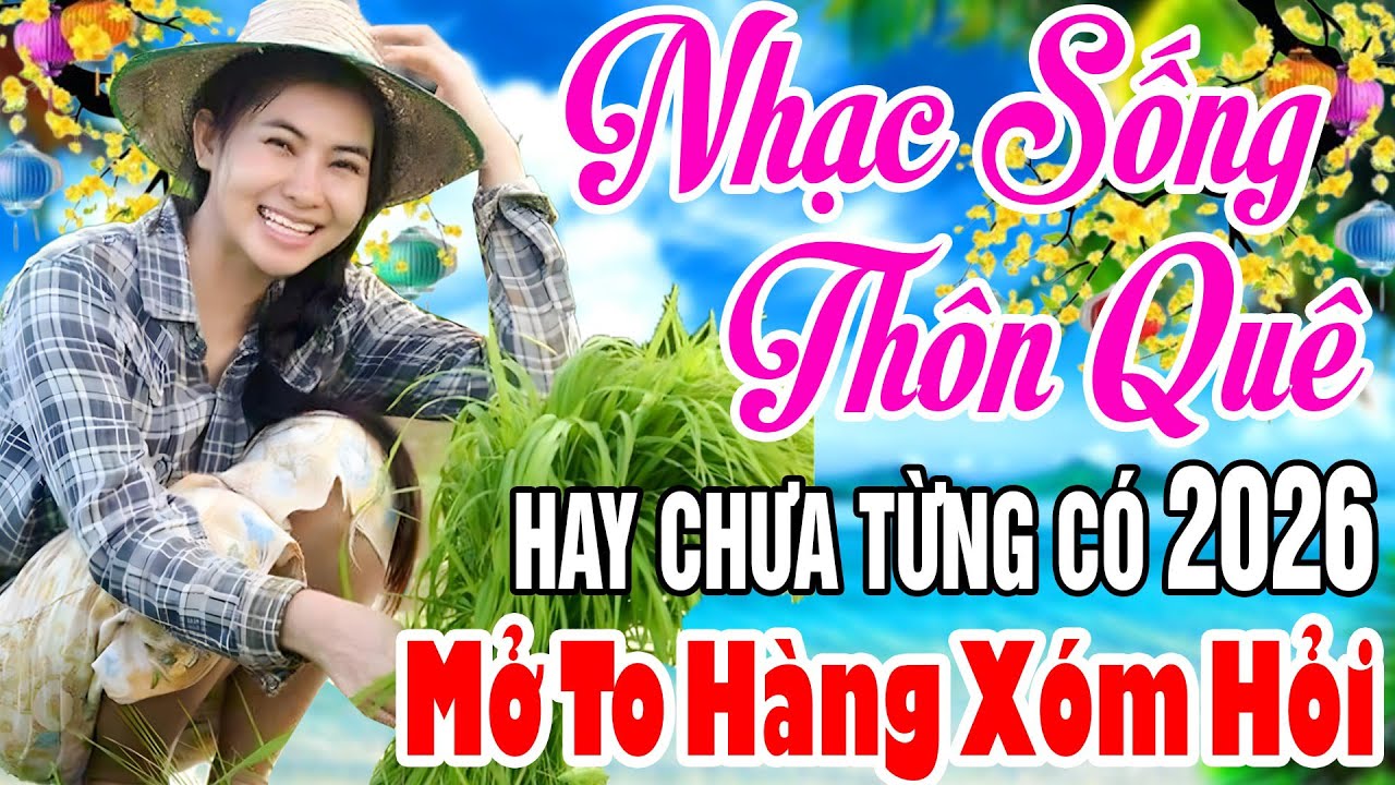 LK NHẠC SỐNG 2026 HAY NHẤT - LK YÊU CÔ GÁI BẠC LIÊU REMIX.. NHẠC SỐNG THÔN QUÊ NGHE CỰC ÊM TAI 2026