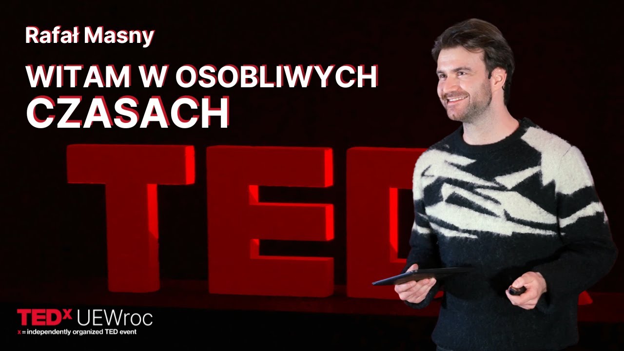 Witam w osobliwych czasach | Rafał Masny | TEDxUEWroc