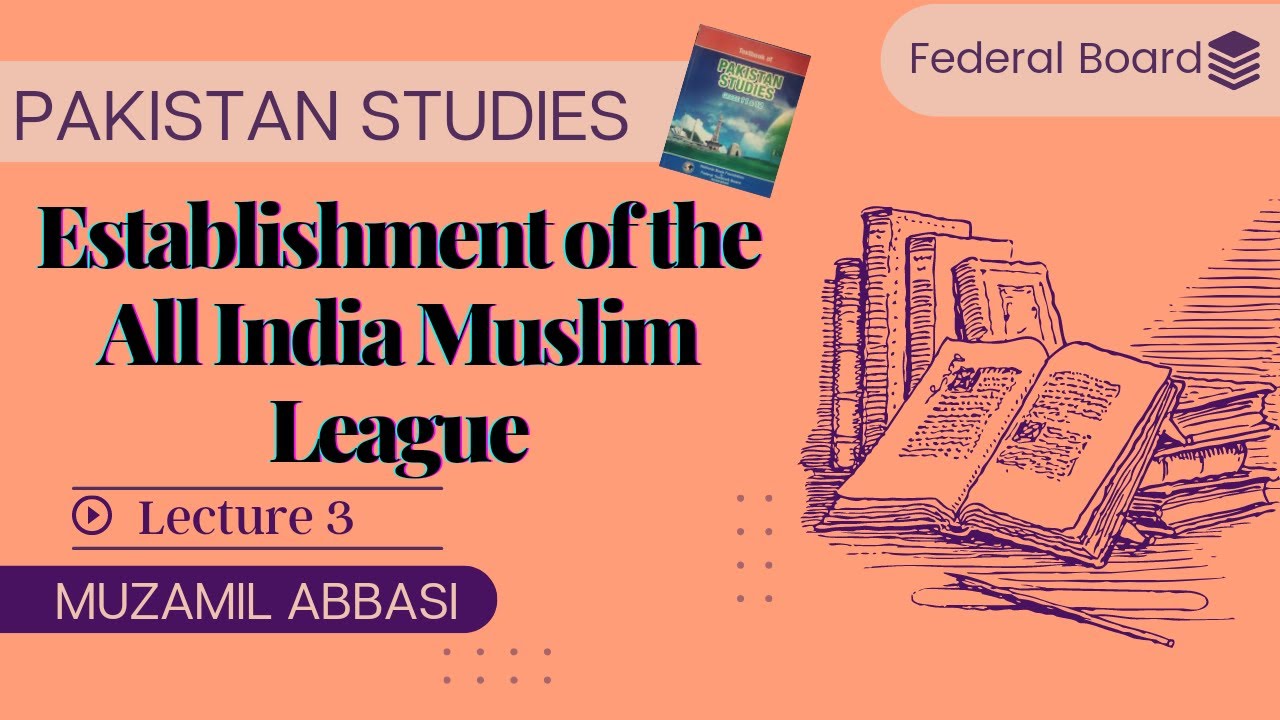 Establishment of All India Muslim League |Chapter 1| Lecture 3 | Pakistan Studies | Federal Board
