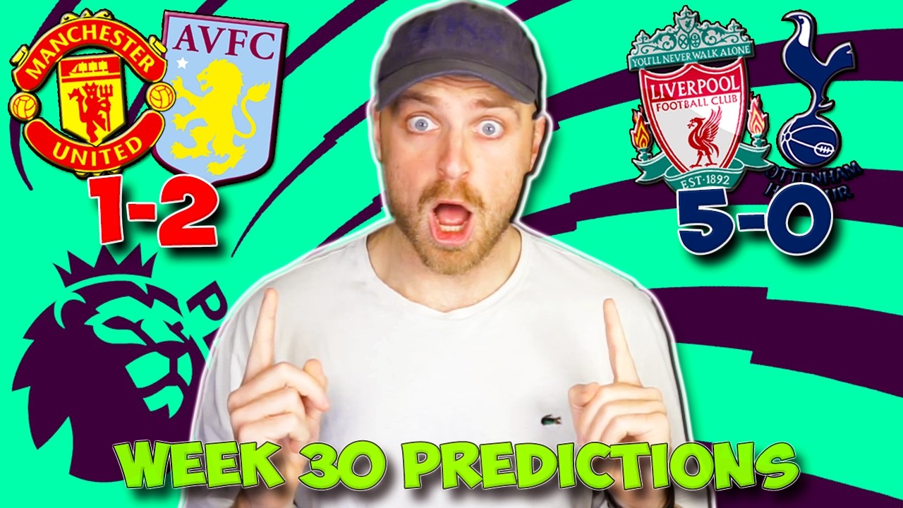 PREMIER LEAGUE WEEK 30 PREDICTIONS & TIPS | COULD THIS WEEK DECIDE THE TITLE AND RELEGATION?!