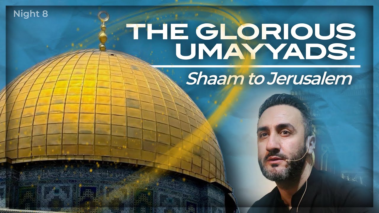 8. The Glorious Umayyads: Shaam to Jerusalem | Dr. Sayed Ammar Nakshawani | Muharram 2025/1447