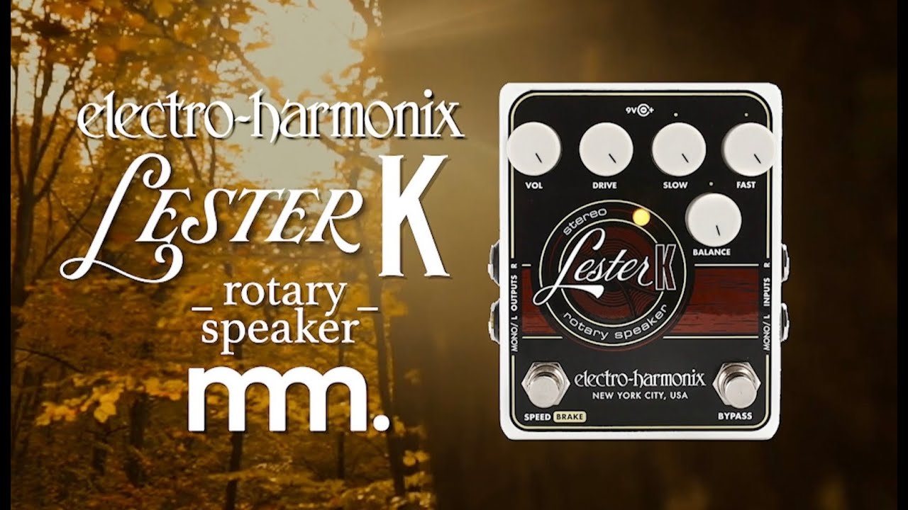 MusicMaker Presents - EHX LESTER K: A Sophisticated Leslie Style Speaker Cabinet In A Pedal @EHX