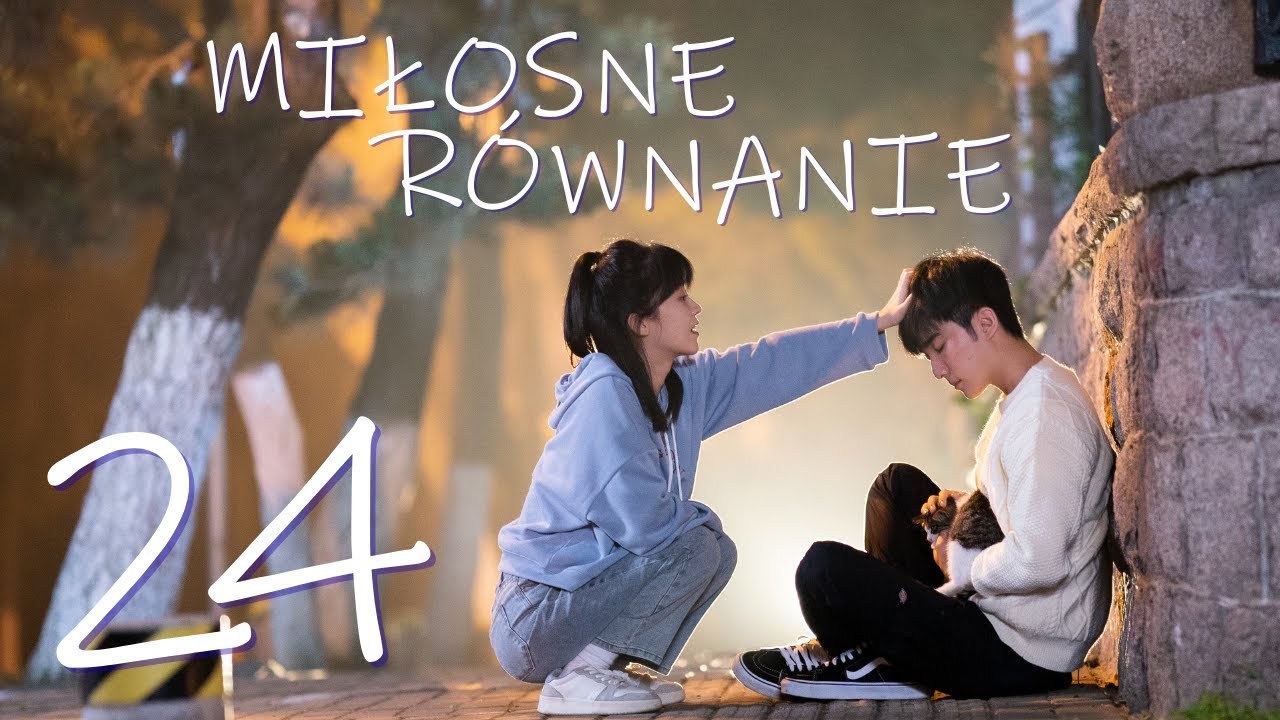 【PL】Miłosne Równanie | Love Formula - odcinek 24 (FINAŁ)