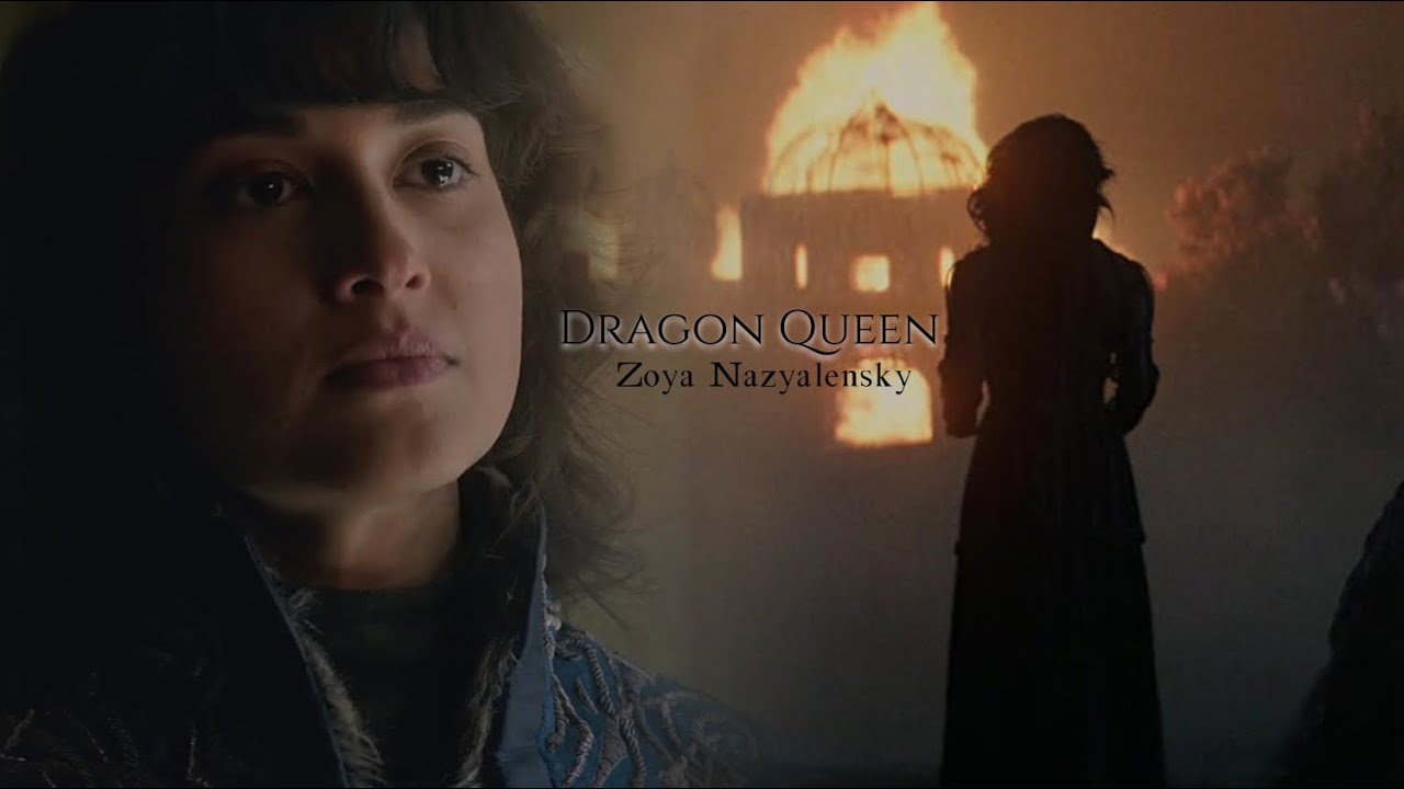 Zoya Nazyalensky || Dragon Queen