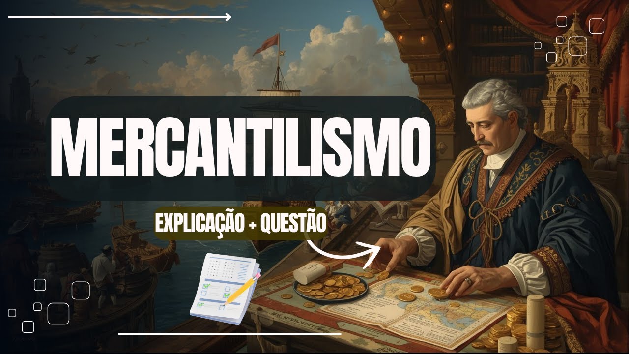 Mercantilismo (bulionismo, colbertismo, comercialismo etc) + questão de concurso