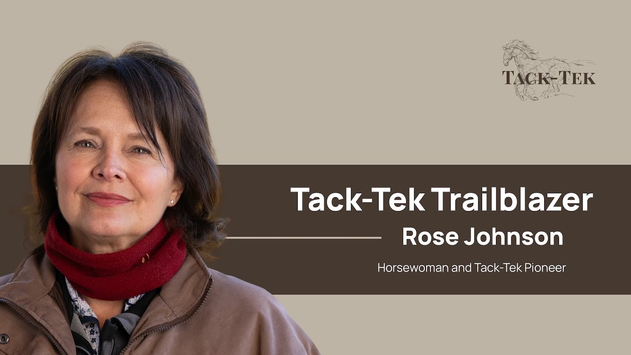 Tack-Tek Trailblazer Series | Rose Johnson, Horsewoman & Tack-Tek Pioneer | Episode 3