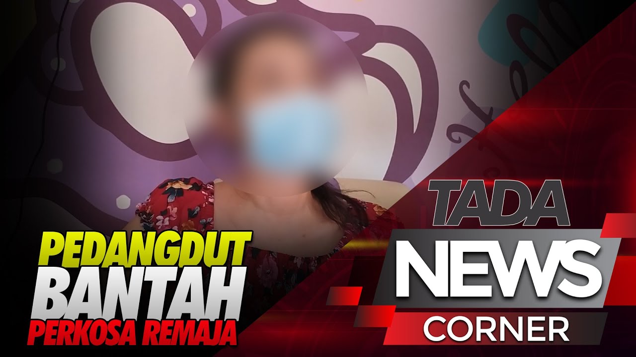 PEDANGDUT BANTAH PERKOSA REMAJA