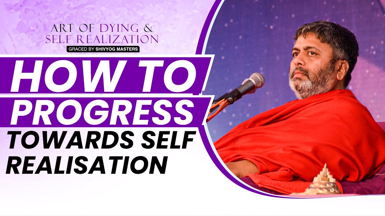 How to progress towards self realisation | Art of Self Realization