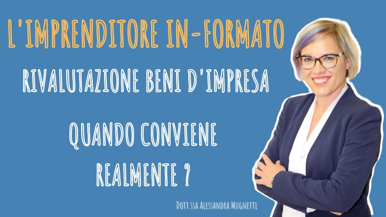 RIVALUTAZIONE BENI D'IMPRESA | Quando conviene DAVVERO ?