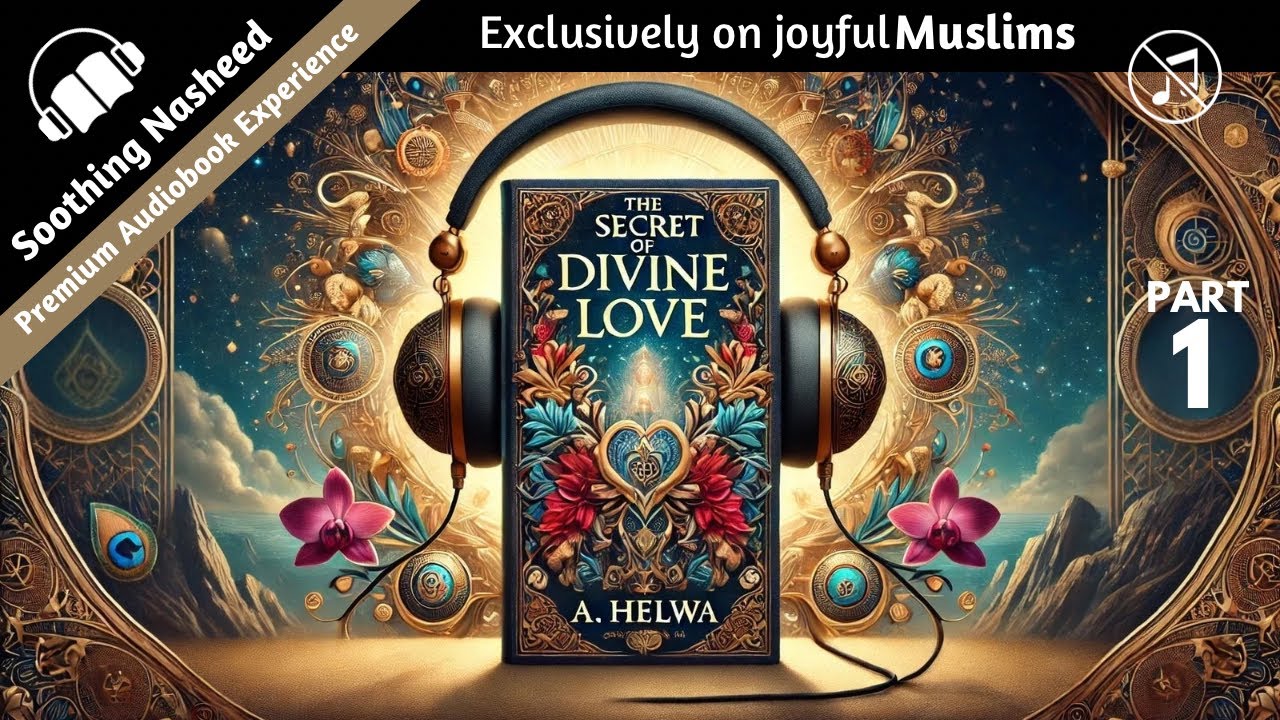 Secrets of Divine Love: A Spiritual Journey into the Heart of Islam &ndash; Free Full Islamic Audiobook