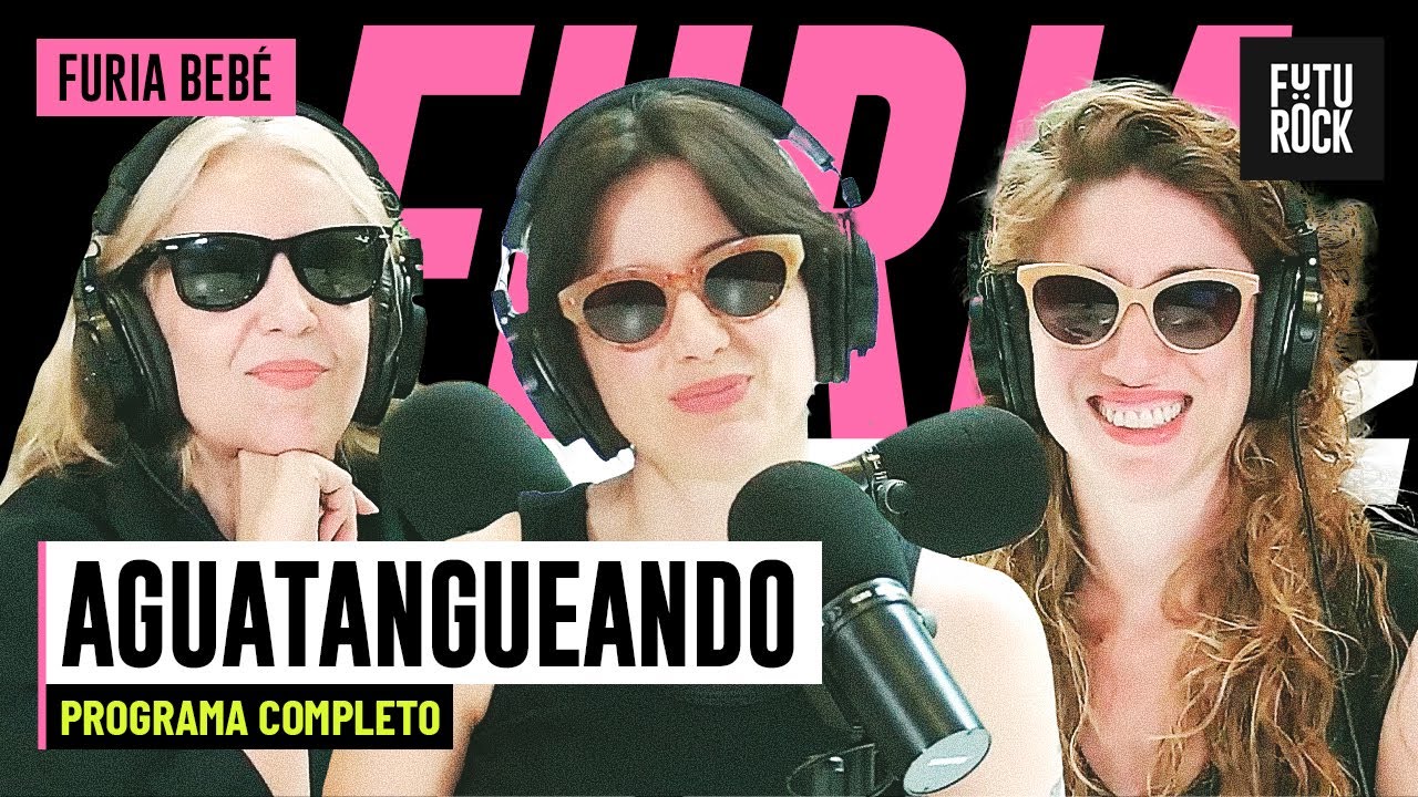 AGUATANGUEANDO | PROGRAMA COMPLETO de FURIA BEBÉ