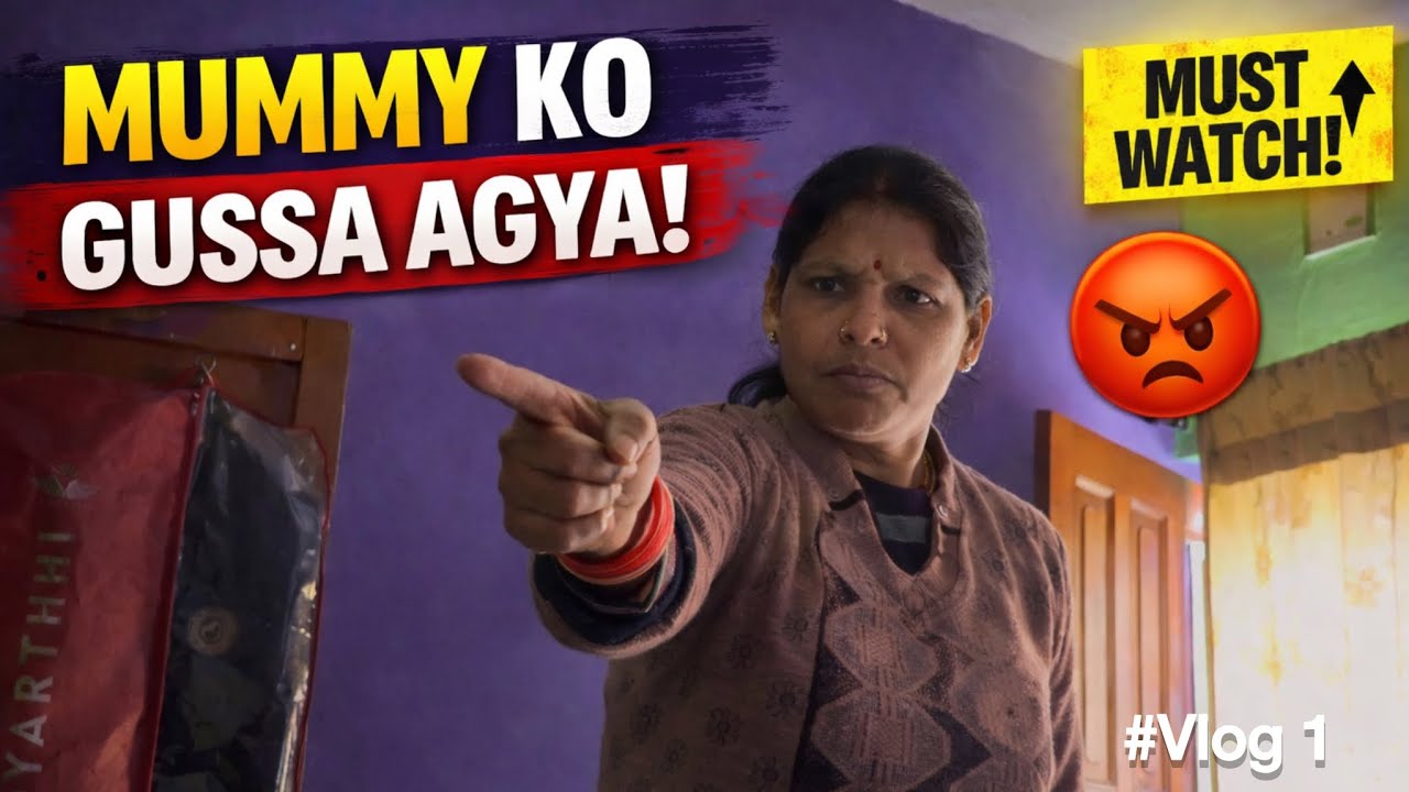 Aaj Mummy ko Gussa aagya