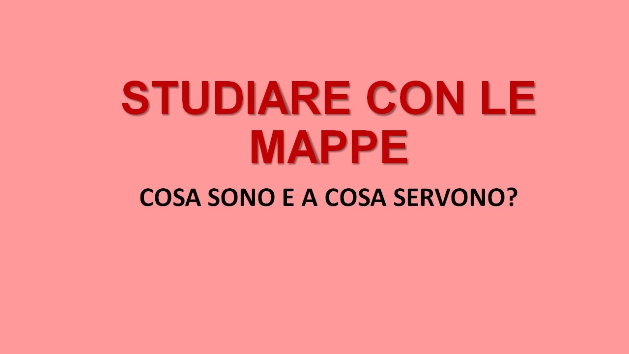STUDIARE CON LE MAPPE: cosa sono e a cosa servono?