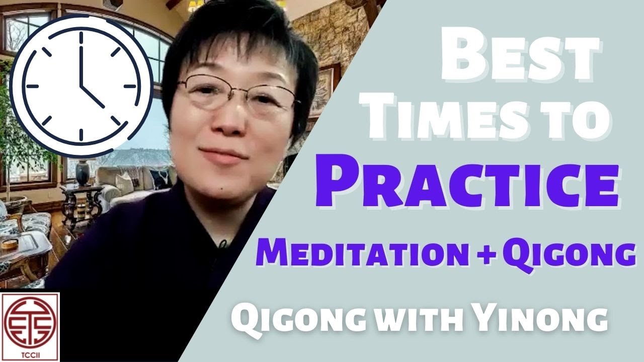Best Times to Practice Meditation & Qigong Dr. Yinong Chong 氣功 崇藝農