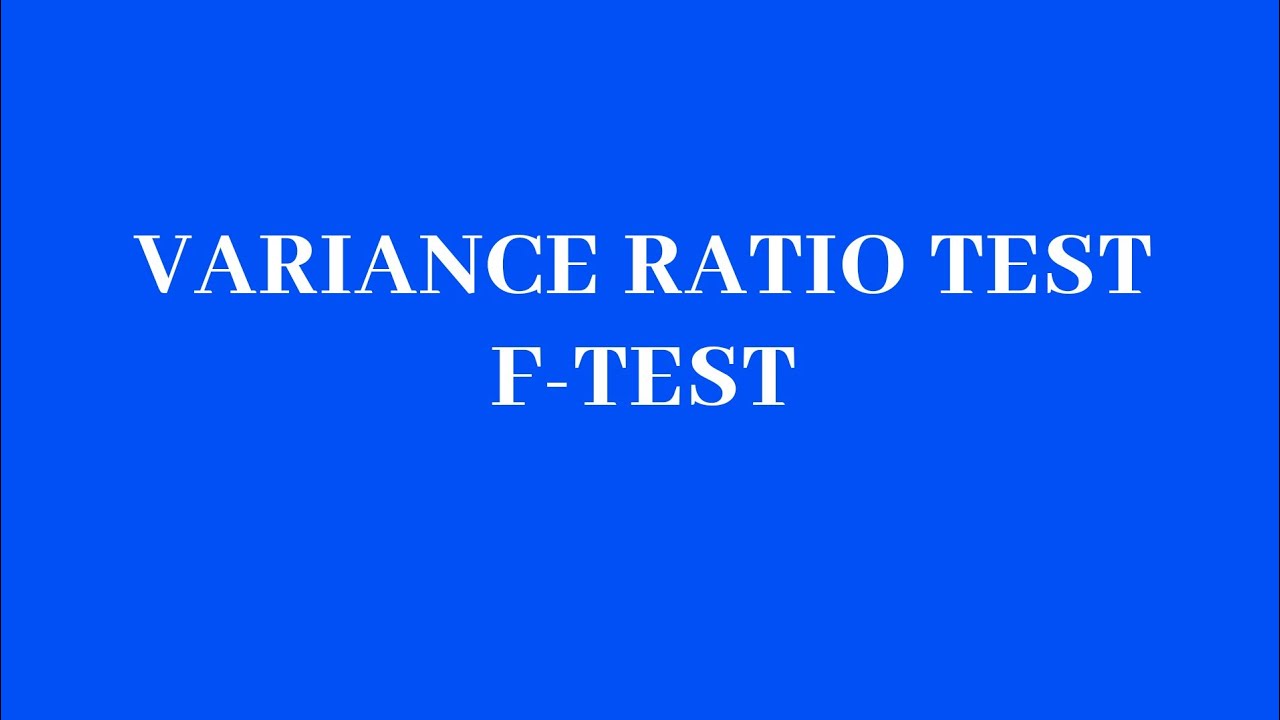 Variance Ratio Test- (F-Test)