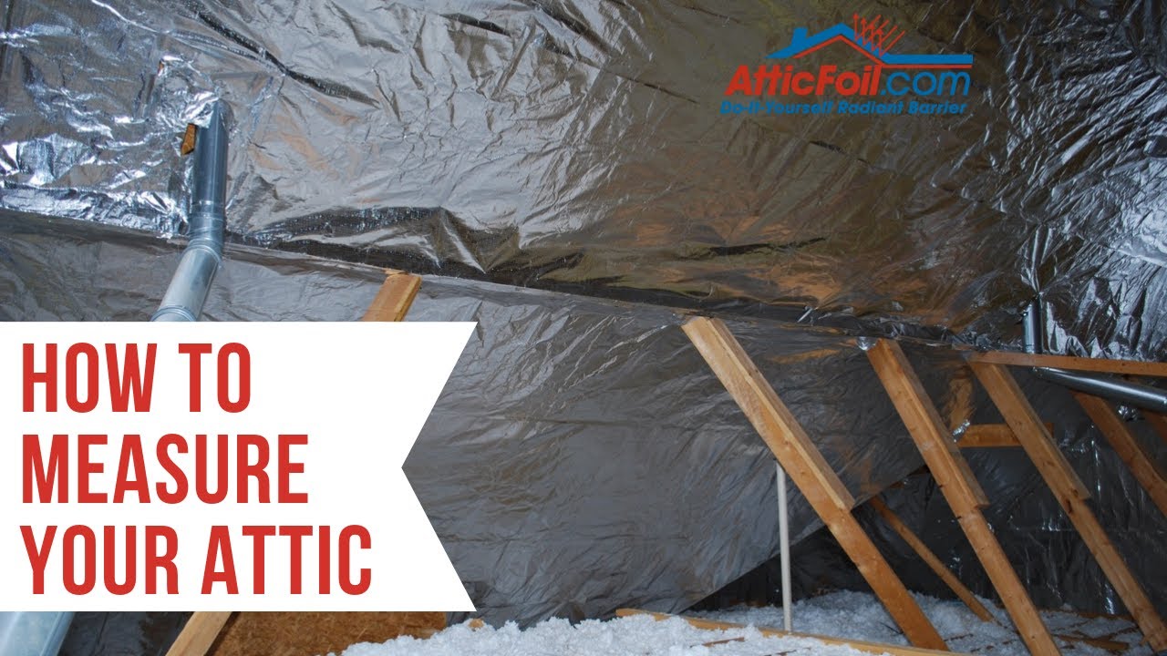 How To Measure Your Attic to Install Radiant Barrier (Or Just Call Us - We Are Experts At This!)
