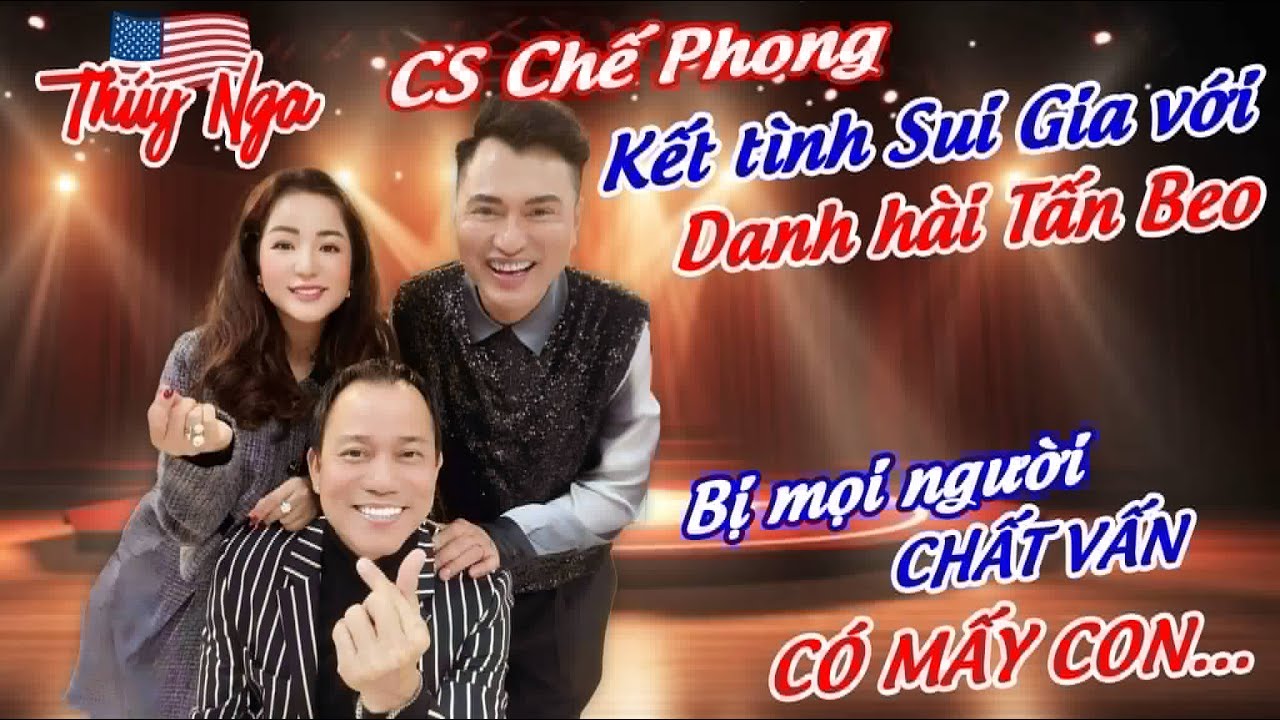 Cs Chế Phong kết tình Sui Gia với DH Tấn Beo.. bị mọi người chất vấn có mấy con..