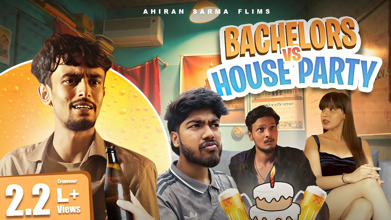 BACHELORS VS HOUSE PARTY | Ahiran Sarma Films | Assamese Funny Video |