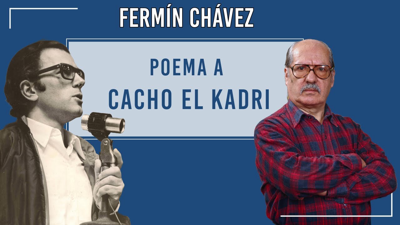 Fermín Chávez | Poema a Cacho El Kadri