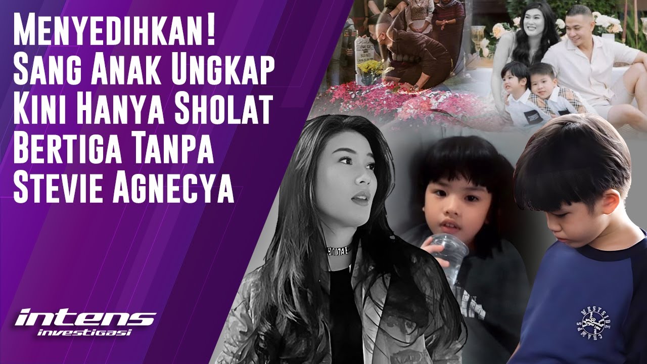 Sang Anak Ungkap Kini Hanya Sholat Bertiga tanpa Stevie Agnecya | Intens Investigasi | Eps 3575